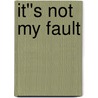 It''s Not My Fault door John Townsend