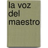 La Voz Del Maestro door Gibr�N. Khalil Gibr�n
