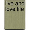 Live And Love Life by Latrice Tillman