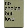 No Choice But Love door H.C. Brown