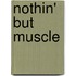 Nothin' But Muscle