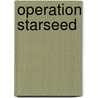 Operation Starseed door J.M. Snyder