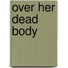 Over Her Dead Body door Kate White