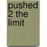 Pushed 2 The Limit by Trevor Barnes