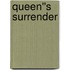 Queen''s Surrender