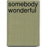 Somebody Wonderful door K. Rothwell