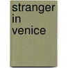 Stranger In Venice door Roxane Beaufort