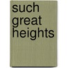 Such Great Heights door Maria Tyler