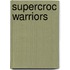 Supercroc Warriors