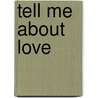 Tell Me About Love door Kristi Carter Smith