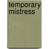 Temporary Mistress