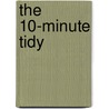 The 10-Minute Tidy door Shannon Mcginnis