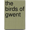 The Birds Of Gwent by Gwent Ornithological Society