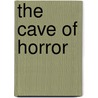 The Cave of Horror door Capt Sp Meek
