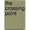 The Crossing Point door Mary Caroline Richards