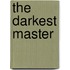 The Darkest Master