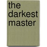 The Darkest Master door Rhea Silva