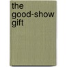 The Good-Show Gift door Scarlett Knight