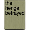 The Henge Betrayed by Janet Lane Walters