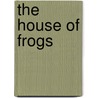 The House of Frogs door Richard Cooke