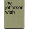 The Jefferson Wish by Wendy Tackett