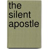 The Silent Apostle by Andrew David Doyle