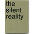 The Silent Reality