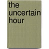 The Uncertain Hour door Jesse Browner
