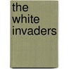 The White Invaders door Ray Cummings