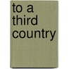 To a Third Country door Barbara Penner
