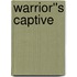 Warrior''s Captive