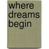 Where Dreams Begin door Phoebe Conn