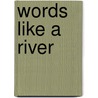 Words Like A River door Favor U