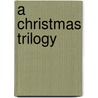 A Christmas Trilogy door P.J. Mckenzie