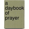 A Daybook of Prayer door Thomas Nelson