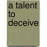 A Talent To Deceive door Norris William