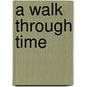A Walk Through Time by Kathleen Barner
