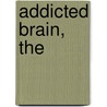 Addicted Brain, The by Sylvia Wrobel