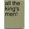 All The King's Men! by Craig Schutt