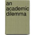 An Academic Dilemma
