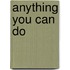 Anything You Can Do