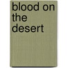 Blood On The Desert by Peter Rabe