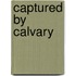 Captured By Calvary
