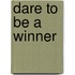 Dare To Be A Winner