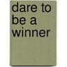 Dare To Be A Winner door Ian Newbegin