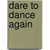 Dare to Dance Again by Cathy Mogus