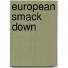 European Smack Down door Tim Scapillato