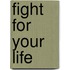 Fight for Your Life