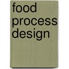 Food Process Design door Zacharias B. Maroulis