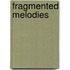 Fragmented Melodies